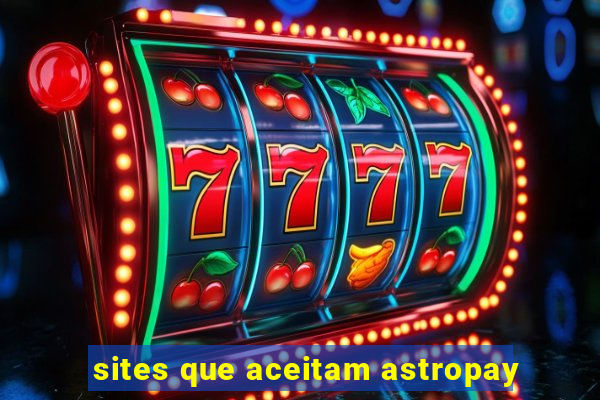 sites que aceitam astropay